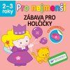 Pro nejmenší zábava pro holčičky